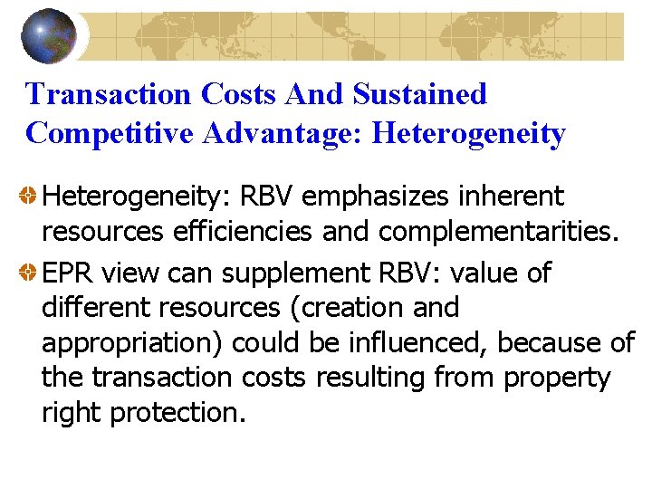 Transaction Costs And Sustained Competitive Advantage: Heterogeneity: RBV emphasizes inherent resources efficiencies and complementarities.