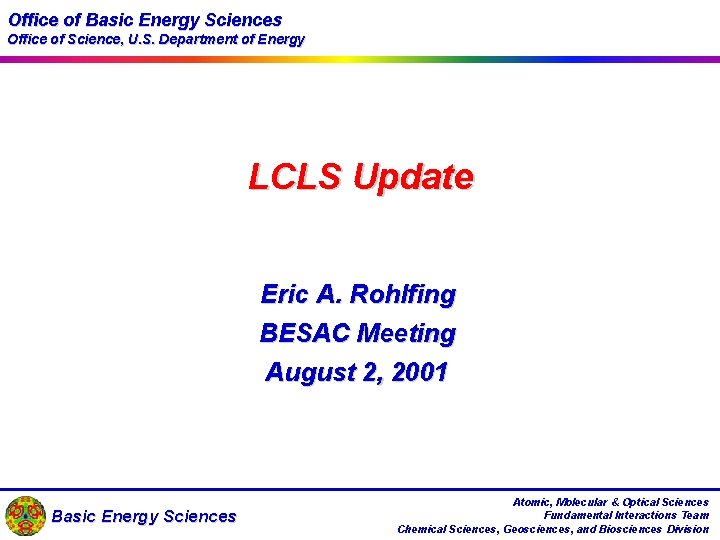 Office of Basic Energy Sciences Office of Science, U. S. Department of Energy LCLS