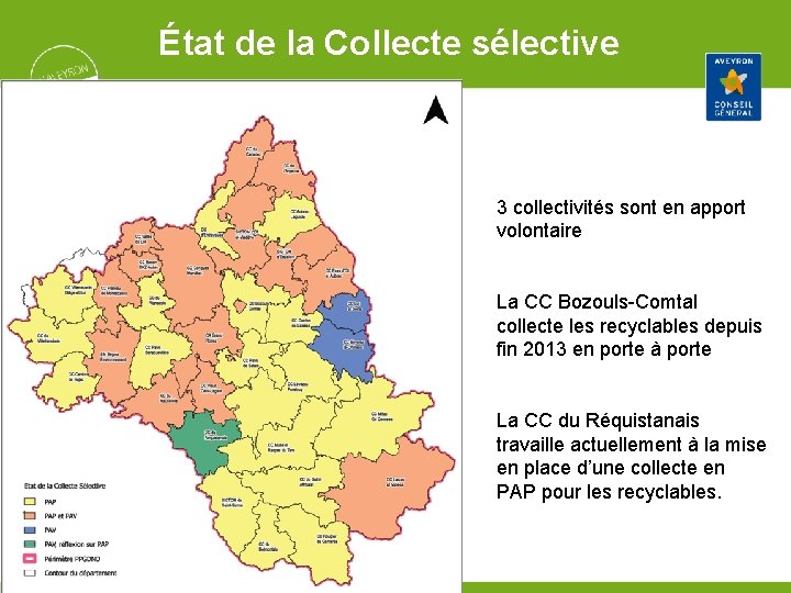 État de la Collecte sélective 3 collectivités sont en apport volontaire La CC Bozouls-Comtal