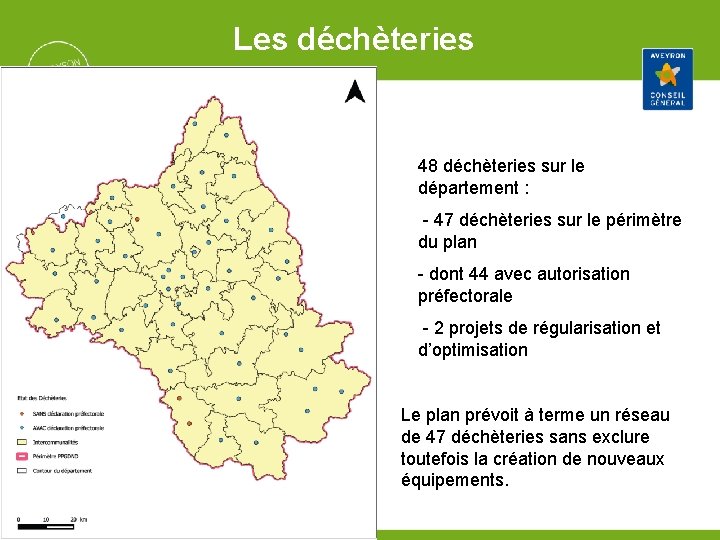 Les déchèteries 48 déchèteries sur le département : - 47 déchèteries sur le périmètre