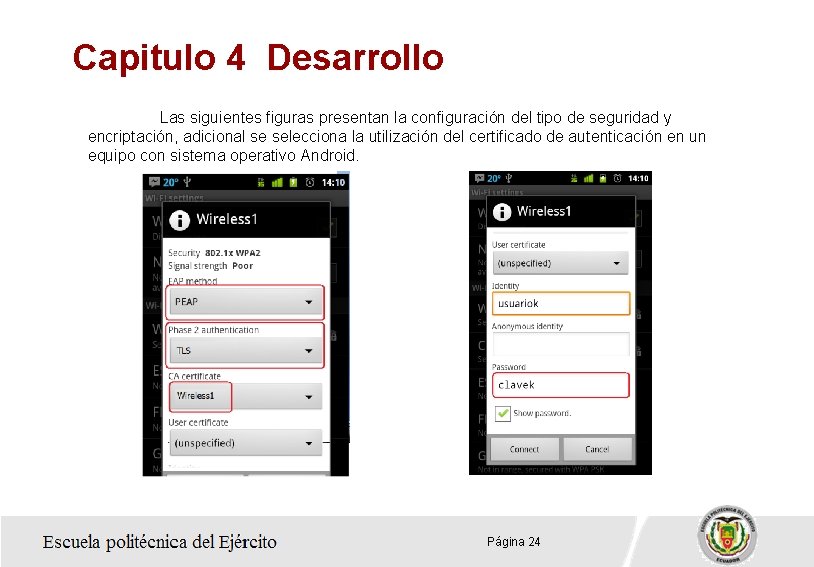 Capitulo 4 Desarrollo Las siguientes figuras presentan la configuración del tipo de seguridad y