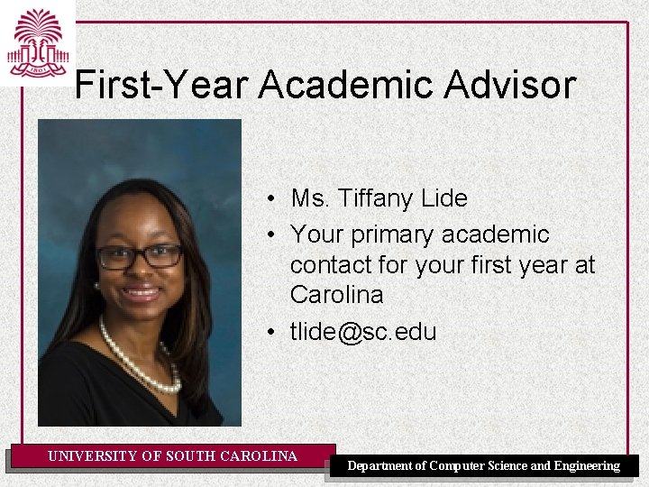 First-Year Academic Advisor • Ms. Tiffany Lide • Your primary academic contact for your