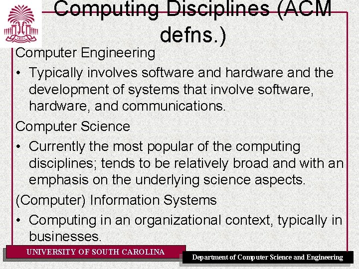 Computing Disciplines (ACM defns. ) Computer Engineering • Typically involves software and hardware and