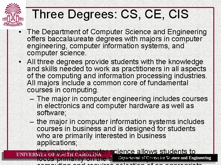 Three Degrees: CS, CE, CIS • The Department of Computer Science and Engineering offers