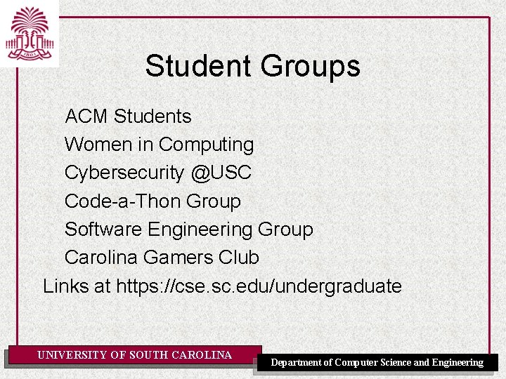 Student Groups ACM Students Women in Computing Cybersecurity @USC Code-a-Thon Group Software Engineering Group