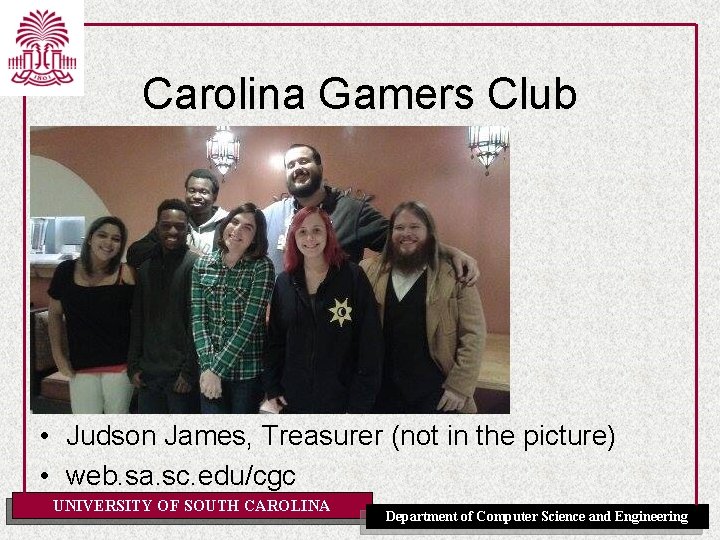 Carolina Gamers Club • Judson James, Treasurer (not in the picture) • web. sa.