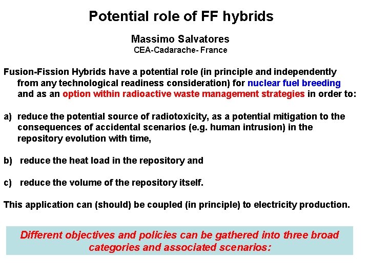  Potential role of FF hybrids Massimo Salvatores CEA-Cadarache- France Fusion-Fission Hybrids have a