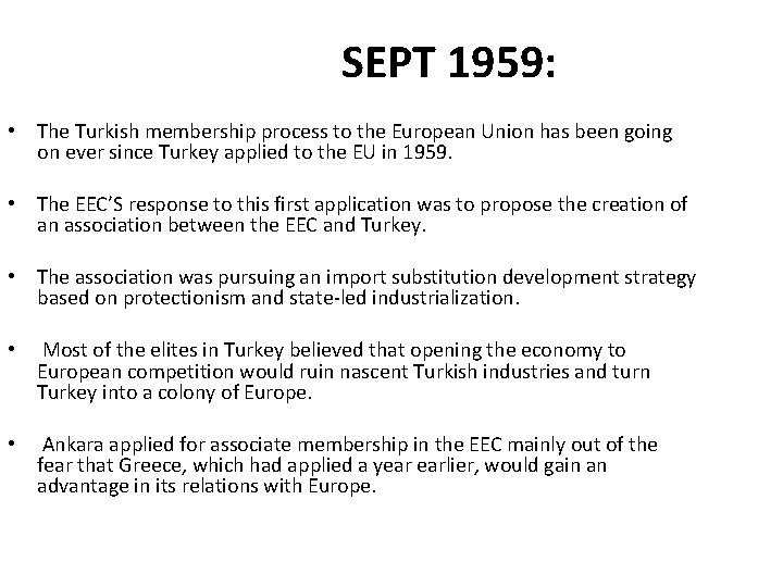 SEPT 1959: • The Turkish membership process to the European Union has been going