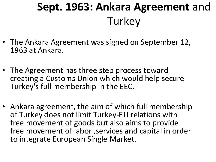 Sept. 1963: Ankara Agreement and Turkey • The Ankara Agreement was signed on September
