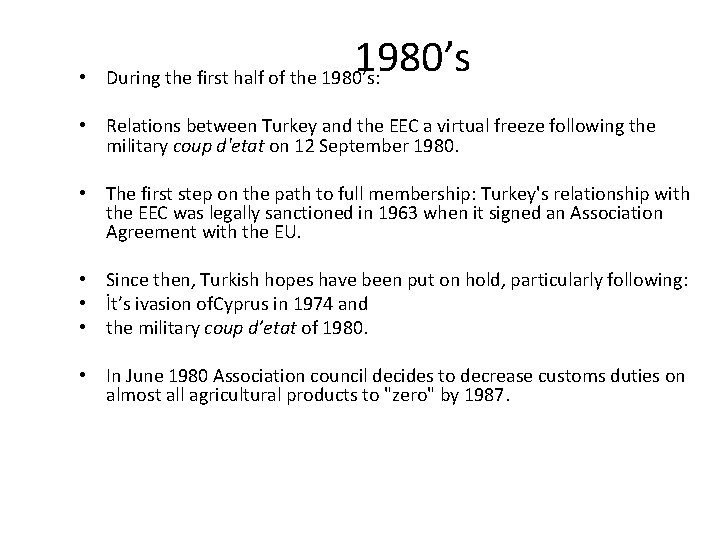  • 1980’s During the first half of the 1980’s: • Relations between Turkey