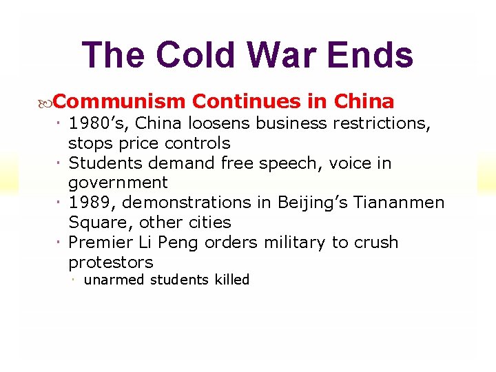 The Cold War Ends Communism Continues in China 1980’s, China loosens business restrictions, stops The Cold War Ends Communism Continues in China 1980’s, China loosens business restrictions, stops