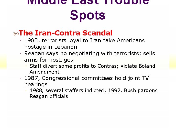 Middle East Trouble Spots The Iran-Contra Scandal 1983, terrorists loyal to Iran take Americans Middle East Trouble Spots The Iran-Contra Scandal 1983, terrorists loyal to Iran take Americans