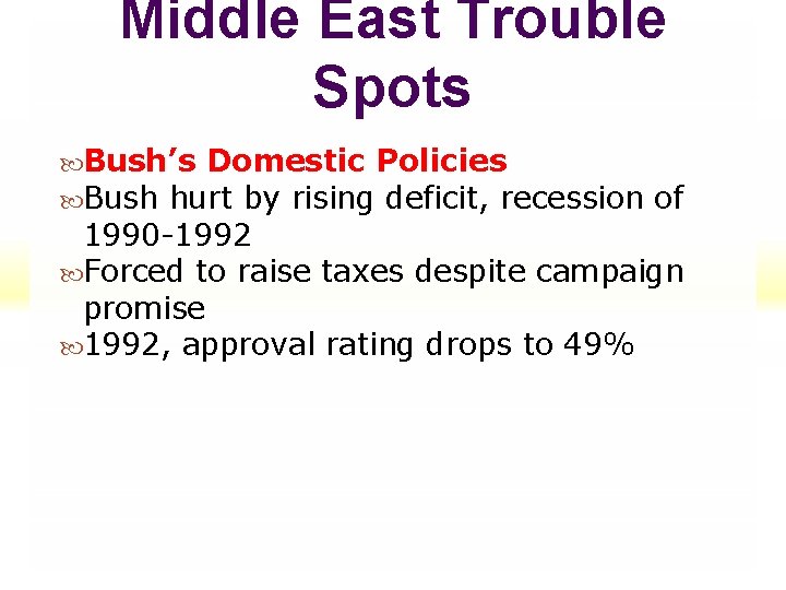 Middle East Trouble Spots Bush’s Domestic Policies Bush hurt by rising deficit, recession of Middle East Trouble Spots Bush’s Domestic Policies Bush hurt by rising deficit, recession of
