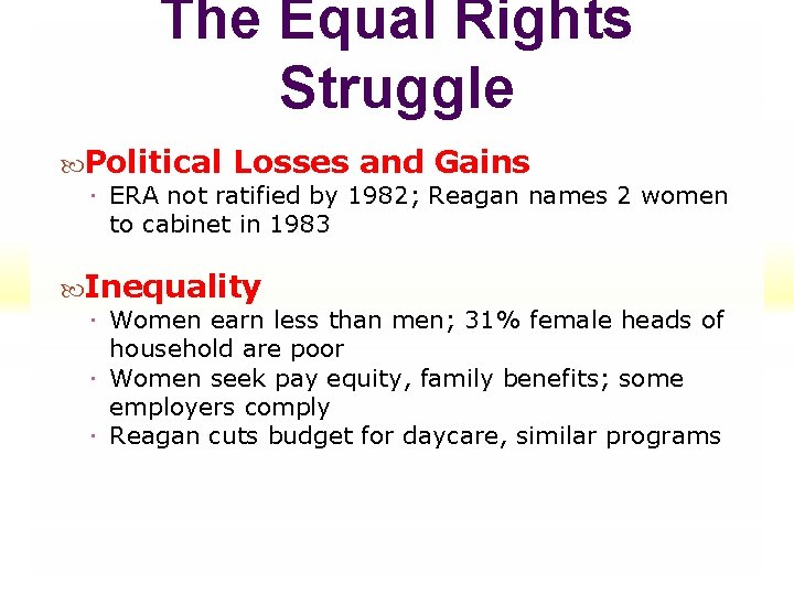 The Equal Rights Struggle Political Losses and Gains ERA not ratified by 1982; Reagan The Equal Rights Struggle Political Losses and Gains ERA not ratified by 1982; Reagan