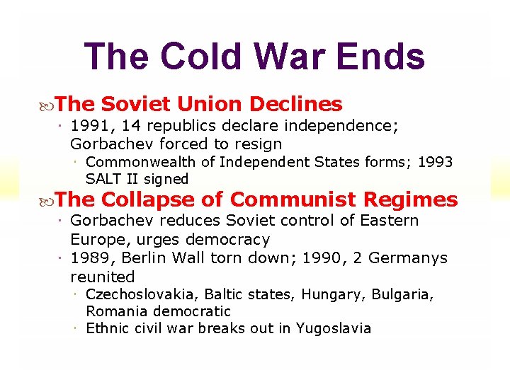 The Cold War Ends The Soviet Union Declines 1991, 14 republics declare independence; Gorbachev The Cold War Ends The Soviet Union Declines 1991, 14 republics declare independence; Gorbachev