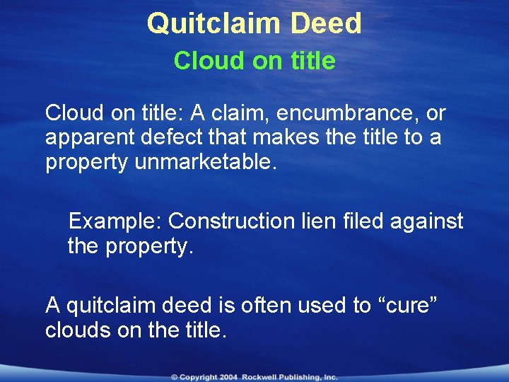 Quitclaim Deed Cloud on title: A claim, encumbrance, or apparent defect that makes the