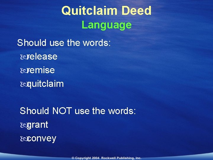 Quitclaim Deed Language Should use the words: release remise quitclaim Should NOT use the