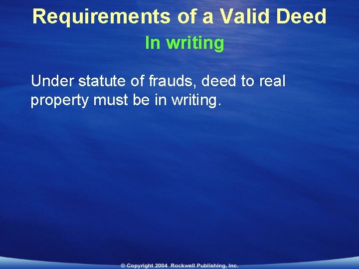 Requirements of a Valid Deed In writing Under statute of frauds, deed to real