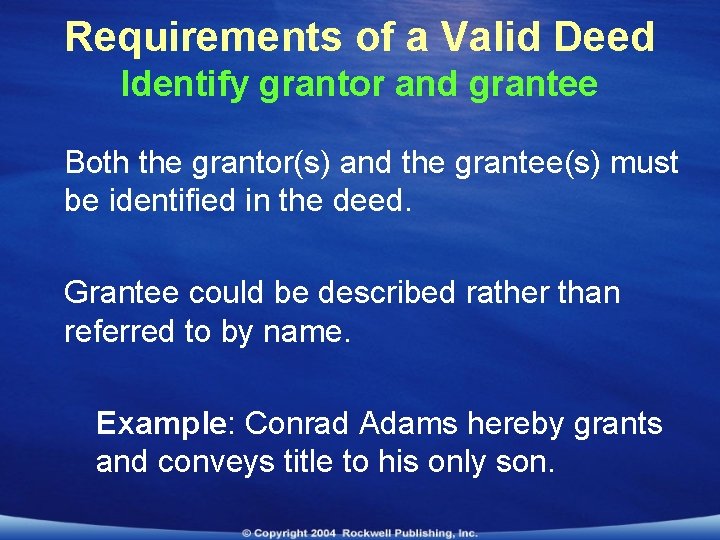 Requirements of a Valid Deed Identify grantor and grantee Both the grantor(s) and the