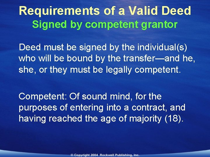 Requirements of a Valid Deed Signed by competent grantor Deed must be signed by