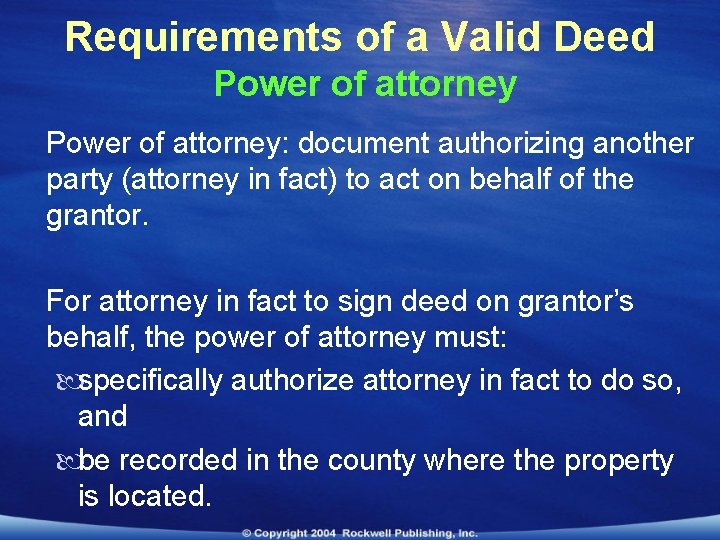 Requirements of a Valid Deed Power of attorney: document authorizing another party (attorney in