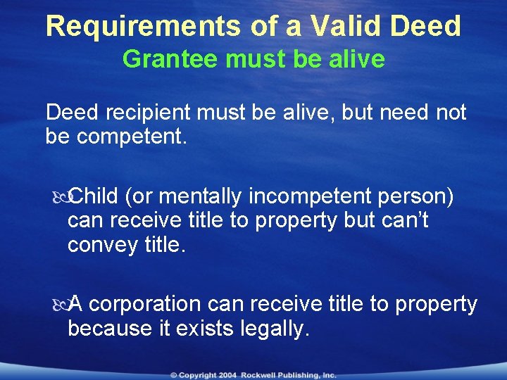 Requirements of a Valid Deed Grantee must be alive Deed recipient must be alive,