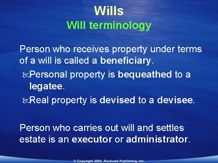 Wills Will terminology Person who receives property under terms of a will is called