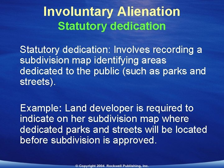 Involuntary Alienation Statutory dedication: Involves recording a subdivision map identifying areas dedicated to the