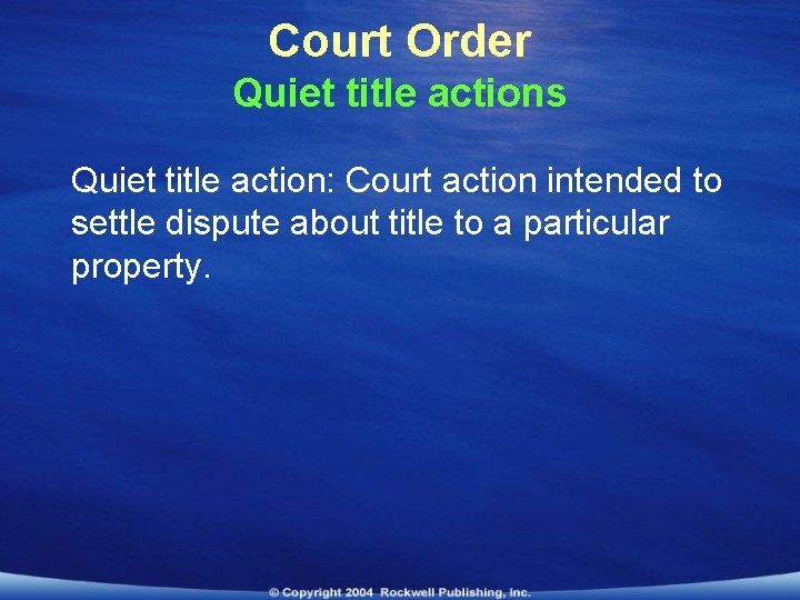 Court Order Quiet title actions Quiet title action: Court action intended to settle dispute