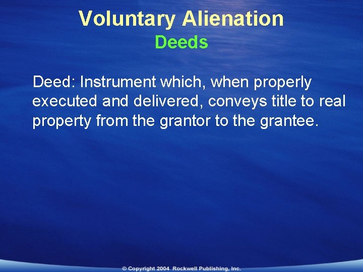 Voluntary Alienation Deeds Deed: Instrument which, when properly executed and delivered, conveys title to