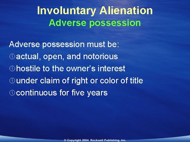 Involuntary Alienation Adverse possession must be: » actual, open, and notorious » hostile to