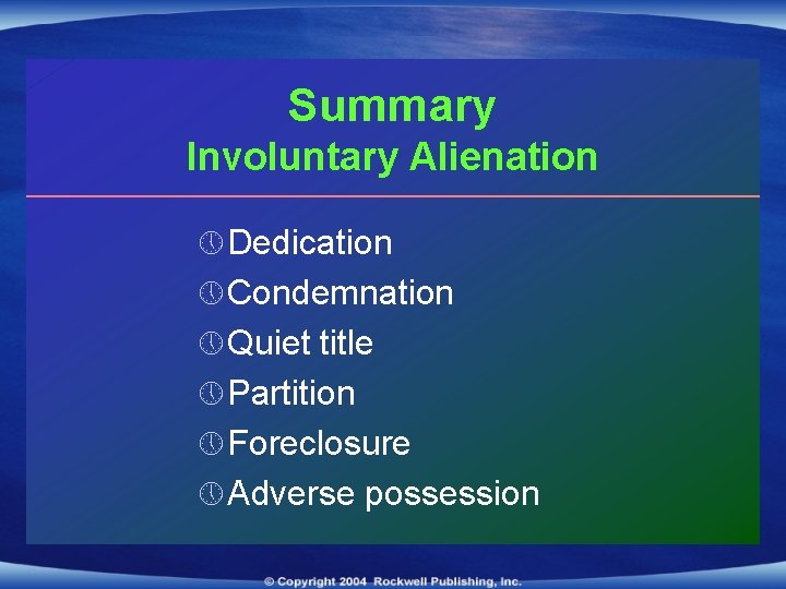 Summary Involuntary Alienation » Dedication » Condemnation » Quiet title » Partition » Foreclosure