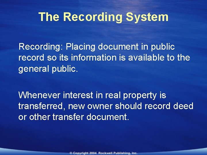 The Recording System Recording: Placing document in public record so its information is available
