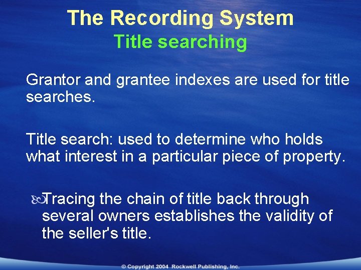 The Recording System Title searching Grantor and grantee indexes are used for title searches.