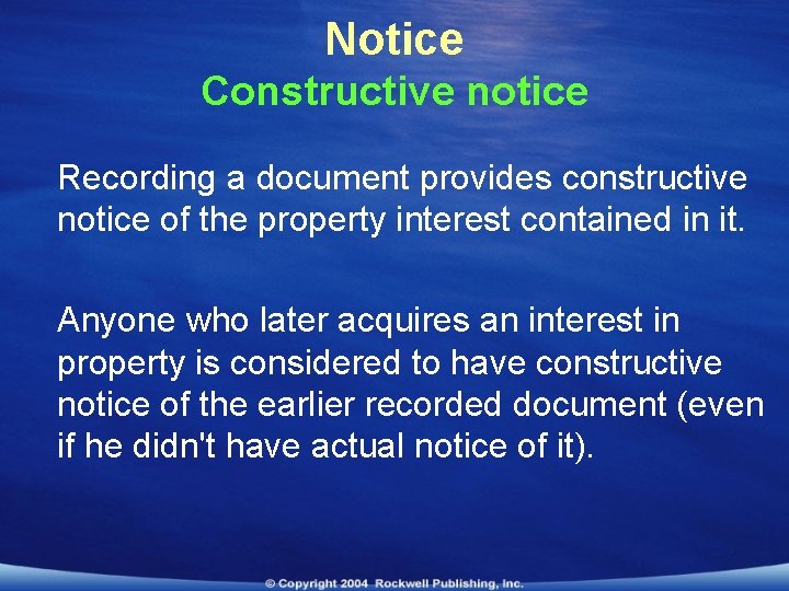 Notice Constructive notice Recording a document provides constructive notice of the property interest contained