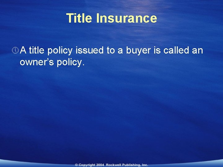 Title Insurance » A title policy issued to a buyer is called an owner’s