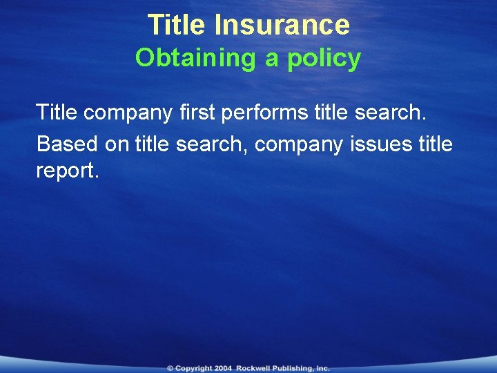 Title Insurance Obtaining a policy Title company first performs title search. Based on title