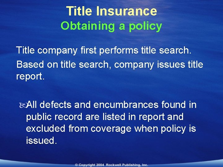 Title Insurance Obtaining a policy Title company first performs title search. Based on title