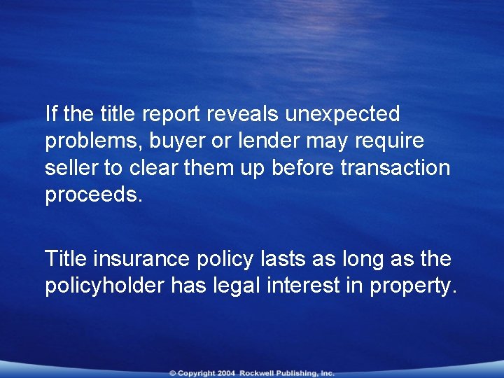 If the title report reveals unexpected problems, buyer or lender may require seller to