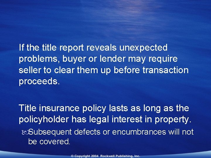 If the title report reveals unexpected problems, buyer or lender may require seller to