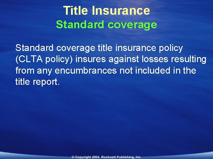 Title Insurance Standard coverage title insurance policy (CLTA policy) insures against losses resulting from