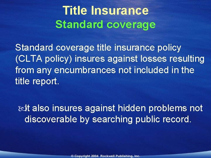 Title Insurance Standard coverage title insurance policy (CLTA policy) insures against losses resulting from