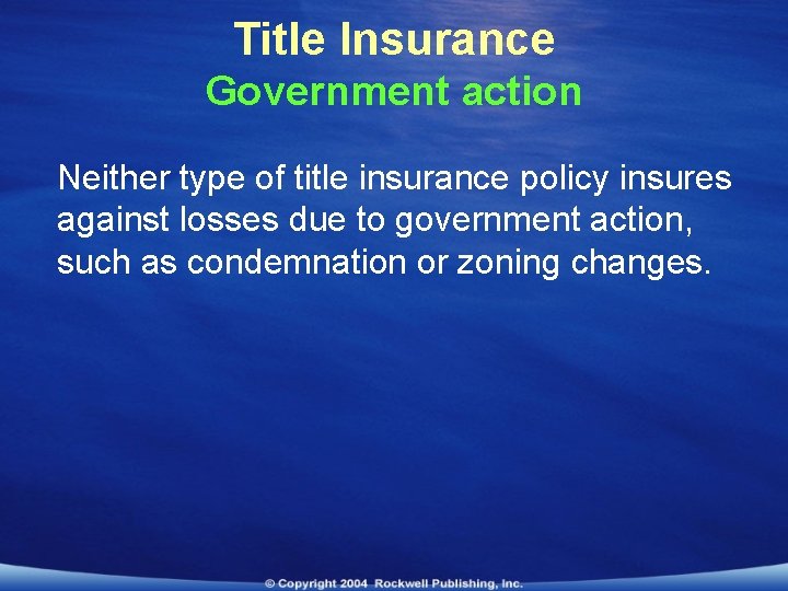 Title Insurance Government action Neither type of title insurance policy insures against losses due