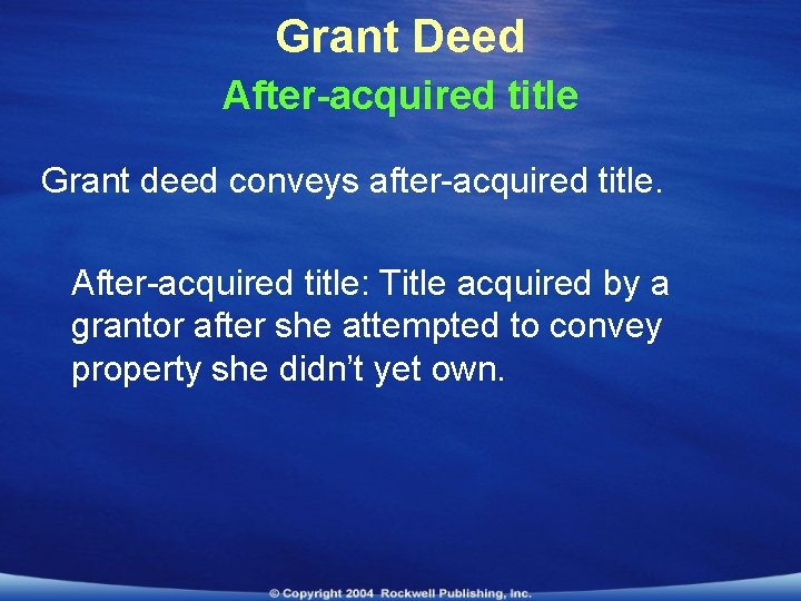 Grant Deed After-acquired title Grant deed conveys after-acquired title. After-acquired title: Title acquired by