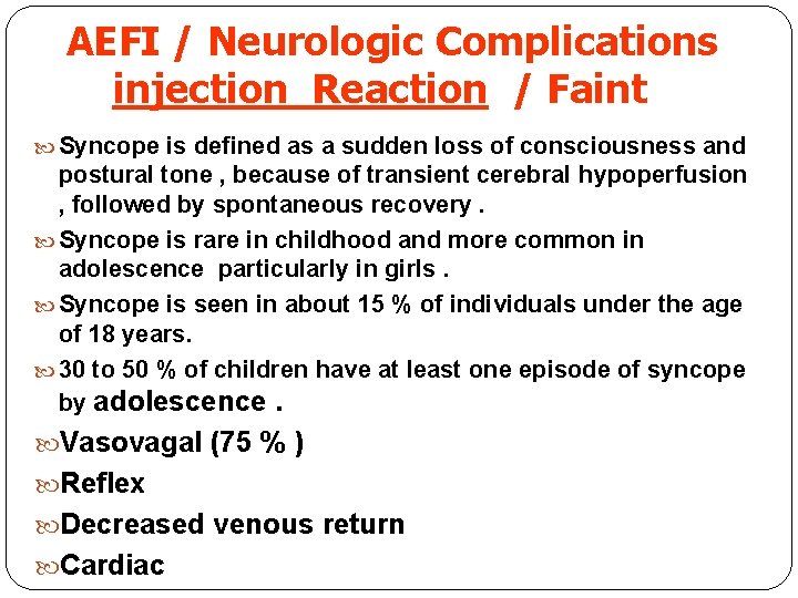 AEFI / Neurologic Complications injection Reaction / Faint Syncope is defined as a sudden