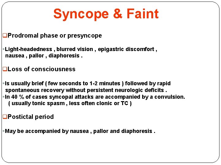 Syncope & Faint q. Prodromal phase or presyncope §Light-headedness , blurred vision , epigastric