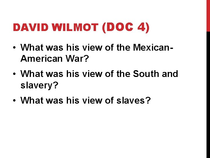 DAVID WILMOT (DOC 4) • What was his view of the Mexican. American War?