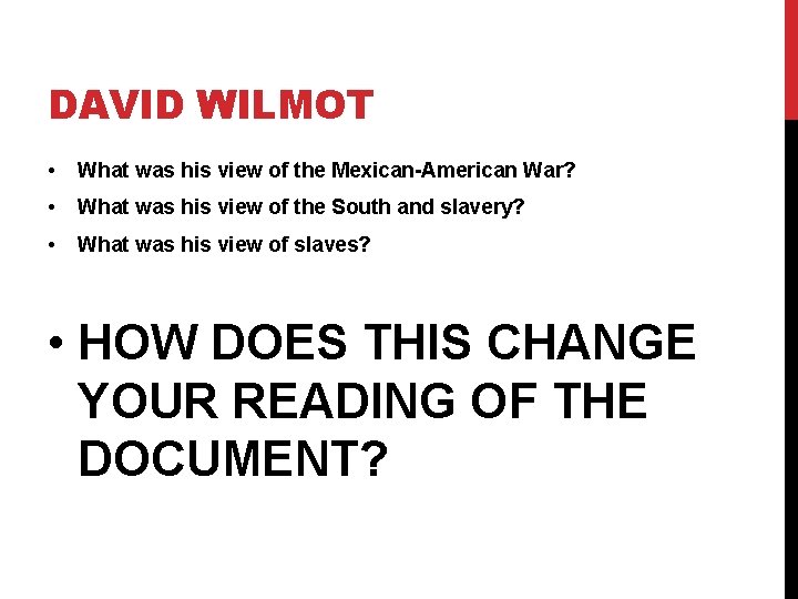 DAVID WILMOT • What was his view of the Mexican-American War? • What was