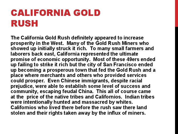 CALIFORNIA GOLD RUSH The California Gold Rush definitely appeared to increase prosperity in the