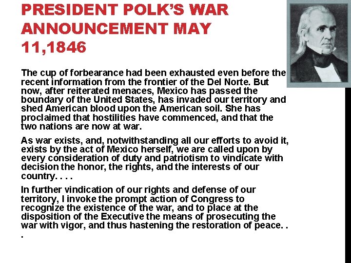 PRESIDENT POLK’S WAR ANNOUNCEMENT MAY 11, 1846 The cup of forbearance had been exhausted